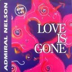 Admiral Nelson - Love is Gone (Maxi Version)