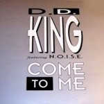 D.D. King feat. N.O.I.S.E. - Come To Me (Radio Mix)