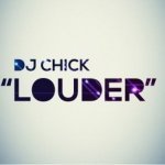DJ Chick - Louder (Radio Mix)