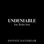 Donnie Daydream - Undeniable (feat. Richie Sosa)