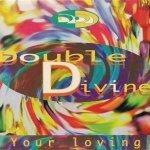 Double Divine - Your Loving (Radio Version)