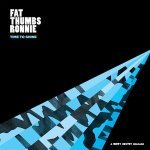 Fat Thumbs Ronnie - A Parting Gesture