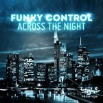 Funky Control - Across The Night (Radio Edit)