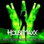 HouseMaxx Project - Let The Music Play (Radio Edit)