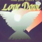 Love Dove - Say You Want Me (Original Version)