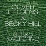 Oliver Heldens X Becky Hill - Gecko (Overdrive)
