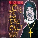 Preacherman - Love Is The Only Way (Radio Edit)