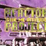 Reactor Project - Give me attitude (radio mix)